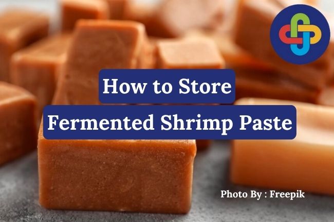  3 How to Store Fermented Shrimp Paste Properly for Maximum Freshness